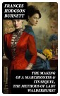The Making of a Marchioness & Its Sequel, The Methods of Lady Walderhurst