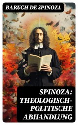 Spinoza: Theologisch-politische Abhandlung