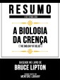 Resumo Estendid - A Biologia Da Crença (The Biology Of Belief) - Baseado No Livro De Bruce Lipton