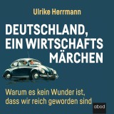 Deutschland, ein Wirtschaftsmärchen