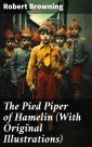 The Pied Piper of Hamelin (With Original Illustrations)