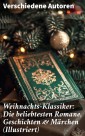 Weihnachts-Klassiker: Die beliebtesten Romane, Geschichten & Märchen (Illustriert)