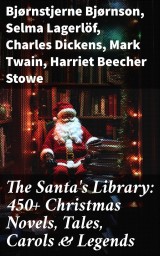 The Santa's Library: 450+ Christmas Novels, Tales, Carols & Legends