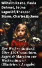 Der Weihnachtsfund: Über 130 Geschichten, Sagen & Märchen zur Weihnachtszeit (Illustrierte Ausgabe)