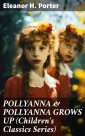 POLLYANNA & POLLYANNA GROWS UP (Children's Classics Series)