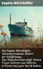 Die Sophie Wörishöffer-Abenteuerromane: Robert der Schiffsjunge, Das Naturforscherschiff, Onnen Visser, Gerettet aus Sibirien & Kreuz und quer durch Indien