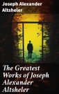 The Greatest Works of Joseph Alexander Altsheler