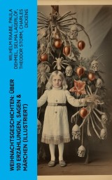 Weihnachtsgeschichten: Über 100 Erzählungen, Sagen & Märchen (Illustriert)