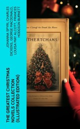 The Greatest Christmas Novels Collection (Illustrated Edition)