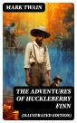THE ADVENTURES OF HUCKLEBERRY FINN (Illustrated Edition)