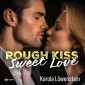 Rough Kiss: Sweet Love