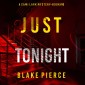 Just Tonight (A Cami Lark FBI Suspense Thriller-Book 10)