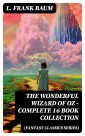 THE WONDERFUL WIZARD OF OZ - Complete 16 Book Collection (Fantasy Classics Series)