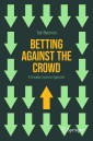 Betting Against the Crowd