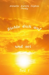 Richte dich auf und sei - Teil 1