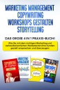 Marketing Management | Copywriting | Workshops gestalten | Storytelling: Das große 4 in 1 Praxis-Buch! - Wie Sie mit dem richtigen Marketing und Werbetexten Ihre Kunden gezielt ansprechen und überzeugen