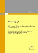 Wikiso(u)l - Mit einem Wiki selbstorganisiertes Lernen fördern