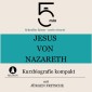 Jesus von Nazareth: Kurzbiografie kompakt