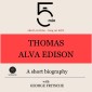 Thomas Alva Edison: A short biography