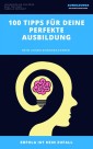 100 Tipps für deine perfekte Ausbildung