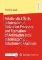 Relativistic Effects in Interatomic Ionization Processes and Formation of Antimatter Ions in Interatomic Attachment Reactions