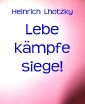 Lebe kämpfe siege!