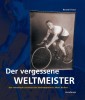 Der vergessene Weltmeister: Das rätselhafte Schicksal des Radrennfahrers Albert Richter