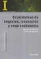 Ecosistemas de negocios, innovación y emprendimiento