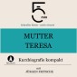 Mutter Teresa: Kurzbiografie kompakt