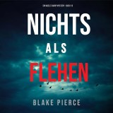 Nichts Als Flehen (Ein Adele Sharp Mystery - Buch 13)