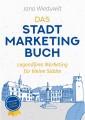 Das Stadtmarketingbuch für Bürgermeister, Stadtmarketingverantwortliche und Innenstadtmanager