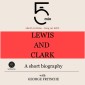 Lewis and Clark: A short biography