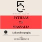 Pytheas of Massalia: A short biography