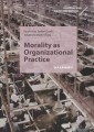 Morality as Organizational Practice