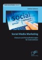 Social Media Marketing: Chancen und Herausforderungen für Unternehmen