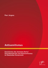 Antisemitismus: Sozialismus des dummen Kerls? Sozialdemokratie und Antisemitismus im Deutschen Kaiserreich