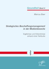 Strategisches Beschaffungsmanagement in der Medizinbranche: Ergebnisse und Erkenntnisse anhand einer Fallstudie