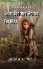 Short Bedtime Stories For Children - Volume 4