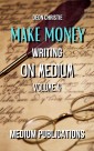 Make Money Writing On Medium Volume 4