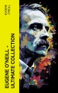 Eugene O'Neill - Ultimate Collection