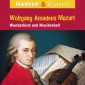 Abenteuer & Wissen, Wolfgang Amadeus Mozart - Wunderkind und Musikrebell