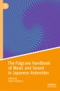 The Palgrave Handbook of Music and Sound in Japanese Animation