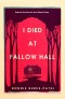 I Died at Fallow Hall