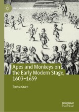 Apes and Monkeys on the Early Modern Stage, 1603-1659