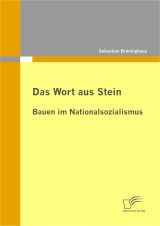 Das Wort aus Stein: Bauen im Nationalsozialismus.