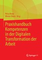 Praxishandbuch Kompetenzen in der Digitalen Transformation der Arbeit