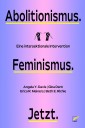 Abolitionismus. Feminismus. Jetzt.