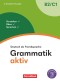 Grammatik aktiv - Deutsch als Fremdsprache - 2. aktualisierte Ausgabe - B2/C1