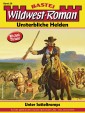 Wildwest-Roman - Unsterbliche Helden 36