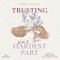 Hardest Part 2: Trusting Was The Hardest Part